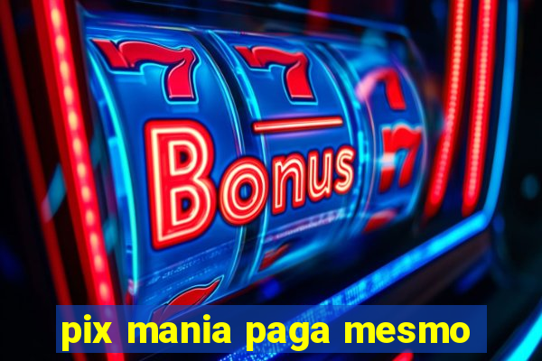 pix mania paga mesmo